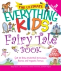 Image for Ultimate Everything Kids&#39; Fairy Tale Book: Get to Know Enchanted Princesses, Fairies, and Majestic Horses