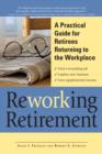 Image for Reworking retirement: a practical guide for retirees returning to the workplace