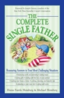 Image for The complete single father: reassuring answers to your most challenging situations