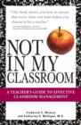 Image for Not in my classroom: a teacher&#39;s guide to effective classroom management