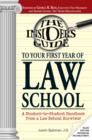 Image for The Insider&#39;s Guide to Your First Year of Law School: Students, Professors, and Practicing Attorneys Tell You What It Takes to Come Out on Top