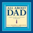 Image for All About Dad: Insights, Thoughts, and Life Lessons On Fatherhood