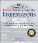 Image for 101 things you didn&#39;t know about the Freemasons: rites, rituals and the Ripper - all you need to know about this secret society!