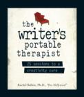 Image for The writer&#39;s portable therapist: 25 sessions to a creativity cure