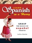 Image for Learn Spanish in a hurry: grasp the basics of espaänol pronto!