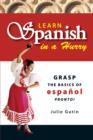 Image for Learn Spanish In A Hurry: Grasp the Basics of Espanol Pronto!