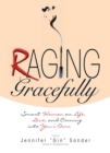 Image for Raging Gracefully: Smart Women On Life, Love, and Coming Into Your Own