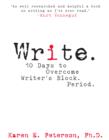 Image for Write.: 10 Days to Overcome Writer&#39;s Block. Period.