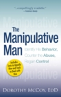 Image for The manipulative man: identify his behavior, counter the abuse, regain control
