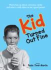 Image for Kid Turned Out Fine: Moms Fess Up About Cartoons, Candy, and What It Really Takes to Be a Good Parent