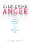 Image for Overcoming anger: how to identify it, stop it, and live a healthier life
