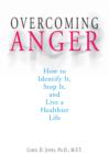 Image for Overcoming anger: how to identify it, stop it, and live a healthier life