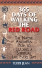 Image for 365 Days of Walking the Red Road: The Native American Path to Leading a Spiritual Life Every Day