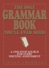 Image for The only grammar book you&#39;ll ever need: a one-stop source for every writing assignment