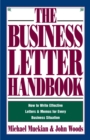 Image for The business letter handbook: how to write effective letters &amp; memos for every business situation
