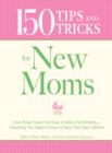 Image for 150 Tips and Tricks for New Moms