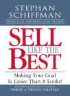 Image for Sell Like the Best: Making Your Goal Is Easier Than It Looks!