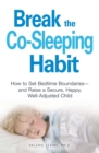 Image for Break the co-sleeping habit: how to set bedtime boundaries - and raise a secure, happy, well-adjusted child