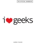 Image for I love geeks: the official handbook