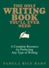 Image for Only Writing Book You&#39;ll Ever Need: A Complete Resource For Perfecting Any Type Of Writing