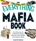 Image for The everything Mafia book: true-life accounts of legendary figures, infamous crime families, and nefarious events
