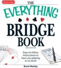 Image for The everything bridge book: easy-to-follow instructions to have you playing in no time!