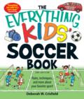 Image for Everything Kids&#39; Soccer Book: Rules, Techniques, and More About Your Favorite Sport!