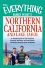 Image for The Everything Family Guide to Northern California and Lake Tahoe: A Complete Guide to San Francisco, Yosemite, Monterey, and Lake Tahoe--And All the Beautiful Spots in Between!