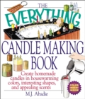 Image for The everything candlemaking book: create homemade candles in house-warming colors, interesting shapes, and appealing scents