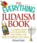 Image for The Everything Judaism Book: A Complete Primer to the Jewish Faith - From Holidays and Rituals to Traditions and Culture