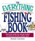 Image for The everything fishing book: grab your tackle box and get hooked on America&#39;s favorite outdoor sport
