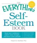 Image for The everything self-esteem book: boost your confidence, achieve inner strength, and learn to love yourself