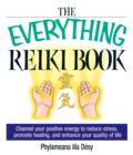 Image for Everything Reiki Book: Channel Your Positive Energy to Reduce Stress, Promote Healing, and Enhance Your Quality of Life
