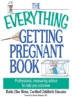 Image for The Everything Getting Pregnant Book: Professional, Reassuring Advice to Help You Conceive
