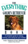 Image for The Everything Golden Retriever Book: A Complete Guide to Raising, Training, and Caring for Your Golden