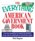 Image for Everything American Government Book: From the Constitution to Present-Day Elections, All You Need to Understand Our Democratic System