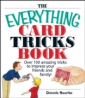 Image for The everything card tricks book: over 100 amazing tricks to impress your friends and family!