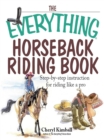 Image for The everything horseback riding book: step-by-step instruction for riding like a pro