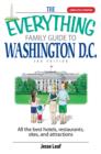 Image for The everything family guide to Washington D.C.: all the best hotels, restaurants, sites, and attractions