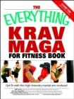Image for The everything krav maga for fitness book: get fit with this high-intensity martial arts workout!
