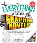 Image for The everything guide to writing graphic novels: from superheroes to manga - all you need to create and sell your graphic works
