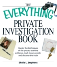 Image for The everything private investigation book: master the techniques of the pros to examine evidence, track down people, and discover the truth