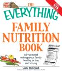 Image for The Everything Family Nutrition Book: All You Need to Keep Your Family Healthy, Active, and Strong