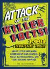 Image for Attack of the killer facts!: 1,001 terrifying truths about little green men, government mind-control, flesh-eating bacteria, and goat-sucking vampires