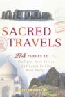 Image for Sacred travels: 275 places to find joy, seek solace, and learn to live more fully