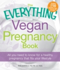 Image for The everything vegan pregnancy book  : all you need to know for a healthy pregnancy that fits your lifestyle