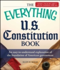 Image for The everything U.S. Constitution book: an easy-to-understand explanation of the foundation of American government