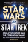 Image for Star Wars Vs. Star Trek: Could the Empire kick the Federation&#39;s ass? And other galaxy-shaking enigmas