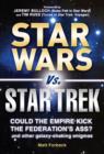 Image for Star Wars vs. Star Trek: could the Empire kick the Federation&#39;s ass? and other galaxy-shaking enigmas