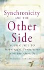 Image for Synchronicity and the Other Side: Your Guide to Meaningful Connections with the Afterlife